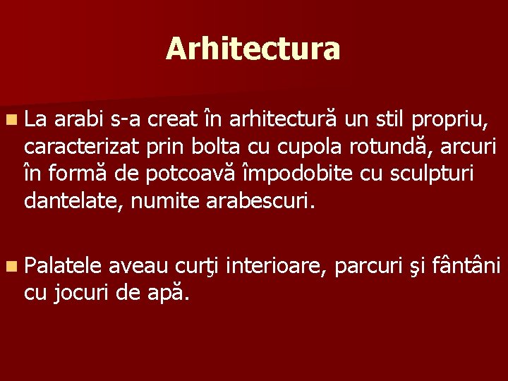 Arhitectura n La arabi s-a creat în arhitectură un stil propriu, caracterizat prin bolta