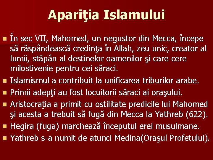 Apariţia Islamului n n n În sec VII, Mahomed, un negustor din Mecca, începe