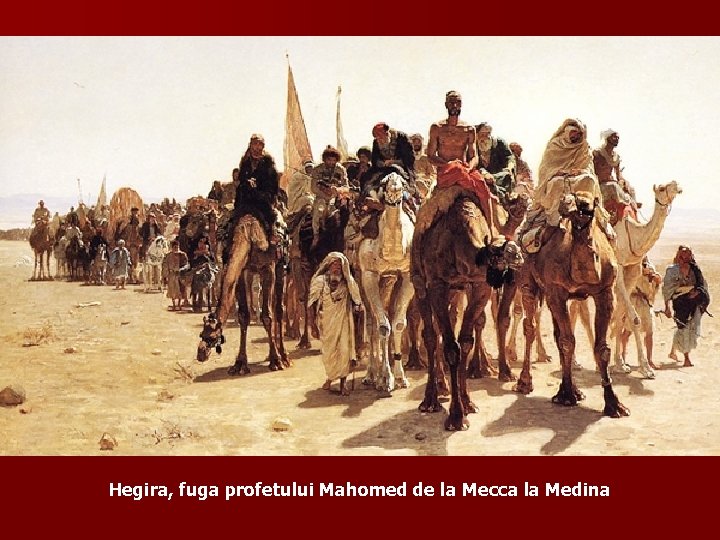 Hegira, fuga profetului Mahomed de la Mecca la Medina 