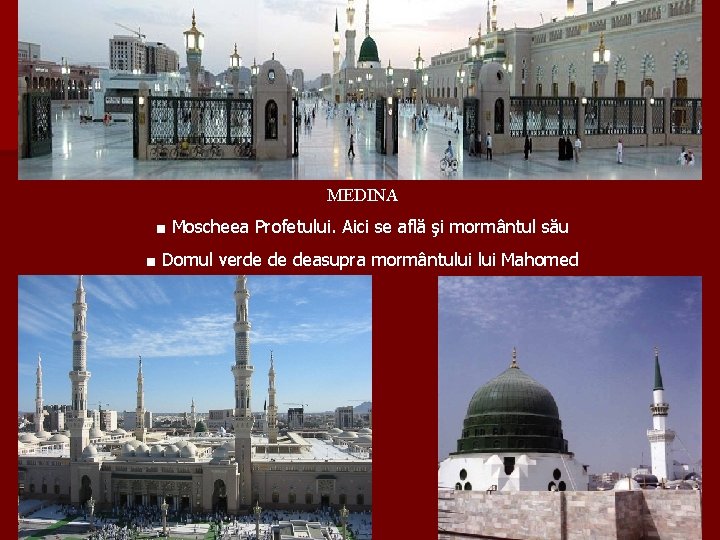 MEDINA ■ Moscheea Profetului. Aici se află şi mormântul său ■ Domul verde de