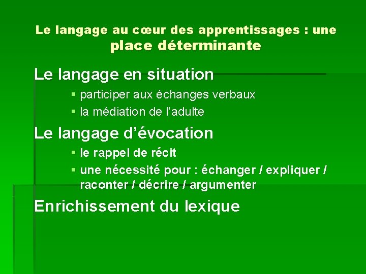 Le langage au cœur des apprentissages : une place déterminante Le langage en situation