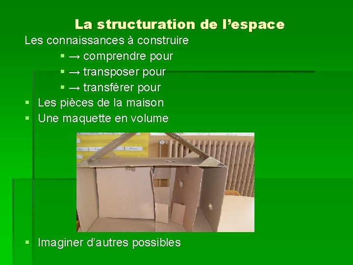 La structuration de l’espace Les connaissances à construire § → comprendre pour § →