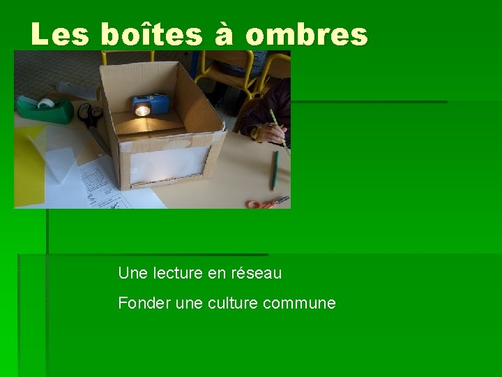 Les boîtes à ombres Une lecture en réseau Fonder une culture commune 