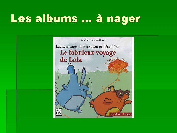 Les albums … à nager 