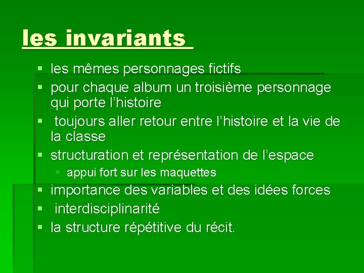 les invariants § les mêmes personnages fictifs § pour chaque album un troisième personnage