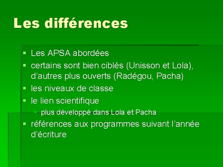 Les différences § Les APSA abordées § certains sont bien ciblés (Unisson et Lola),