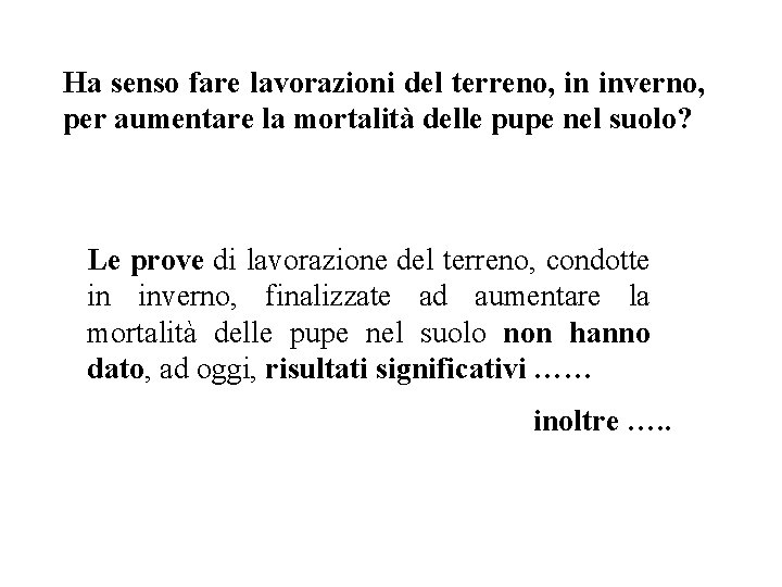 Ha senso fare lavorazioni del terreno, in inverno, per aumentare la mortalità delle pupe