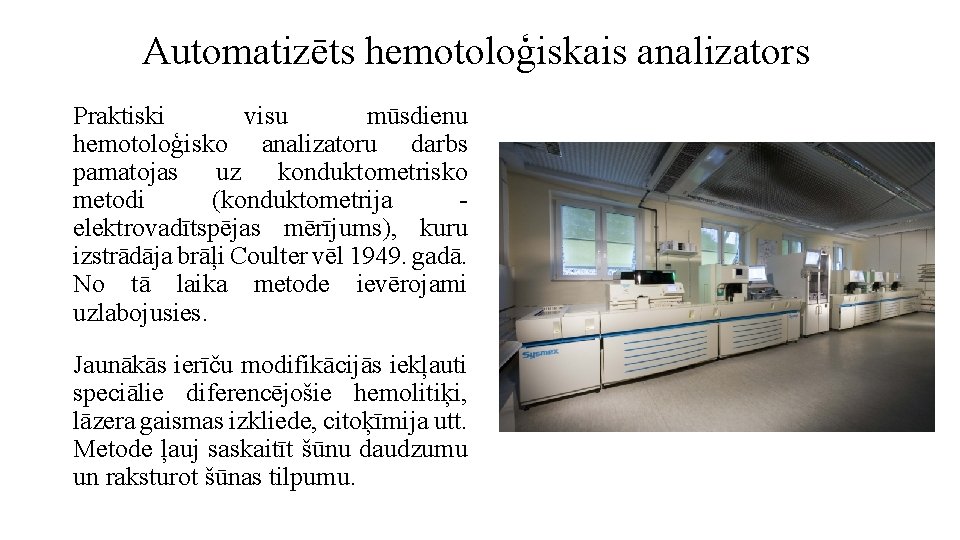 Automatizēts hemotoloģiskais analizators Praktiski visu mūsdienu hemotoloģisko analizatoru darbs pamatojas uz konduktometrisko metodi (konduktometrija