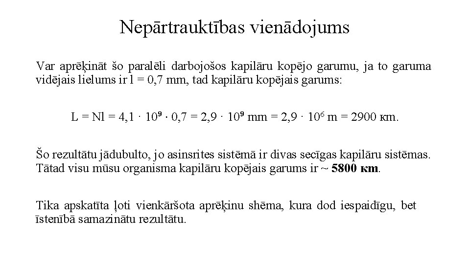 Nepārtrauktības vienādojums Var aprēķināt šo paralēli darbojošos kapilāru kopējo garumu, ja to garuma vidējais