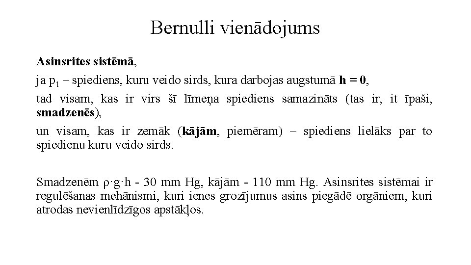 Bernulli vienādojums Asinsrites sistēmā, ja p 1 – spiediens, kuru veido sirds, kura darbojas