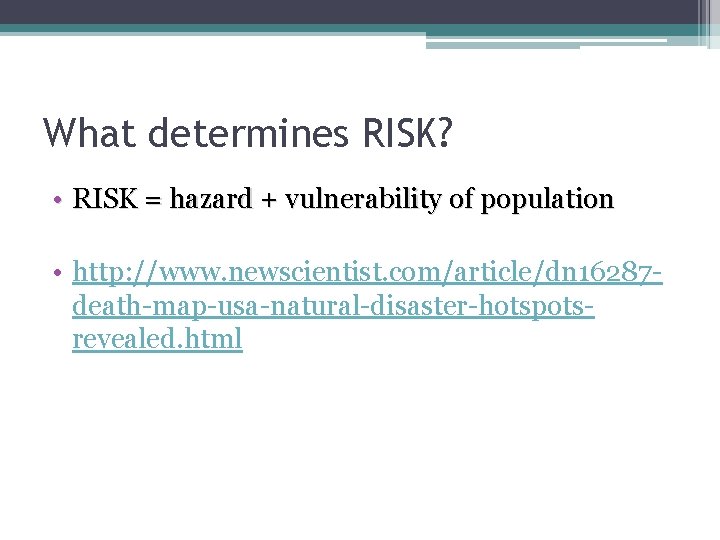 What determines RISK? • RISK = hazard + vulnerability of population • http: //www. What determines RISK? • RISK = hazard + vulnerability of population • http: //www.