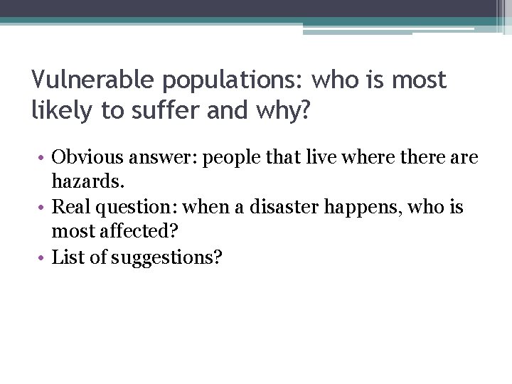 Vulnerable populations: who is most likely to suffer and why? • Obvious answer: people Vulnerable populations: who is most likely to suffer and why? • Obvious answer: people