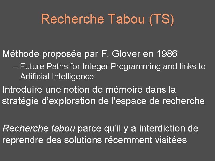 Recherche Tabou (TS) Méthode proposée par F. Glover en 1986 – Future Paths for