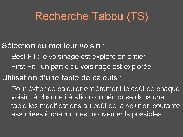 Recherche Tabou (TS) Sélection du meilleur voisin : Best Fit : le voisinage est