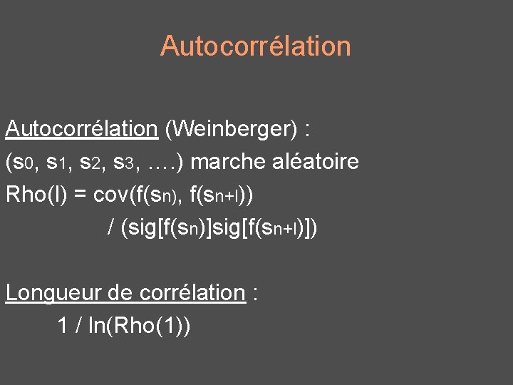 Autocorrélation (Weinberger) : (s 0, s 1, s 2, s 3, …. ) marche