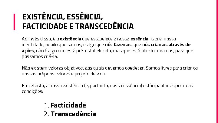 EXISTÊNCIA, ESSÊNCIA, FACTICIDADE E TRANSCEDÊNCIA Ao invés disso, é a existência que estabelece a