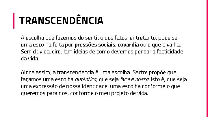 TRANSCENDÊNCIA A escolha que fazemos do sentido dos fatos, entretanto, pode ser uma escolha