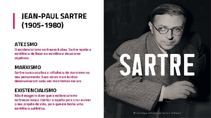JEAN-PAUL SARTRE (1905 -1980) ATEÍSMO O existencialismo sartreano é ateu. Sartre rejeita a existência