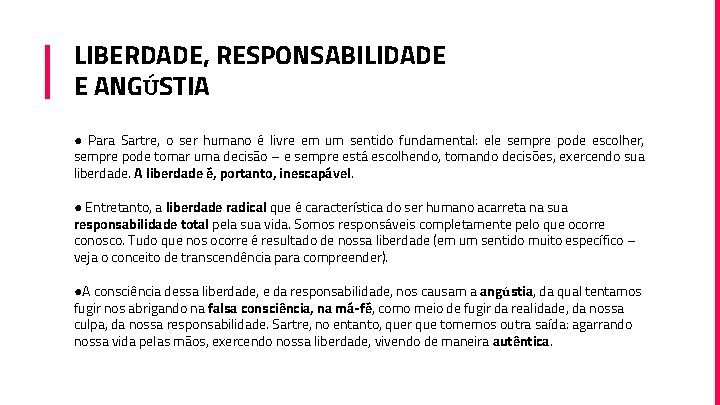 LIBERDADE, RESPONSABILIDADE E ANGÚSTIA ● Para Sartre, o ser humano é livre em um