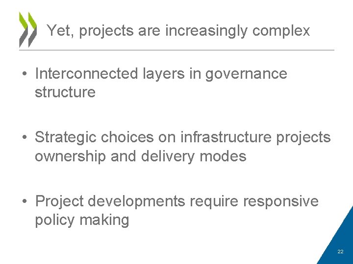 Yet, projects are increasingly complex • Interconnected layers in governance structure • Strategic choices