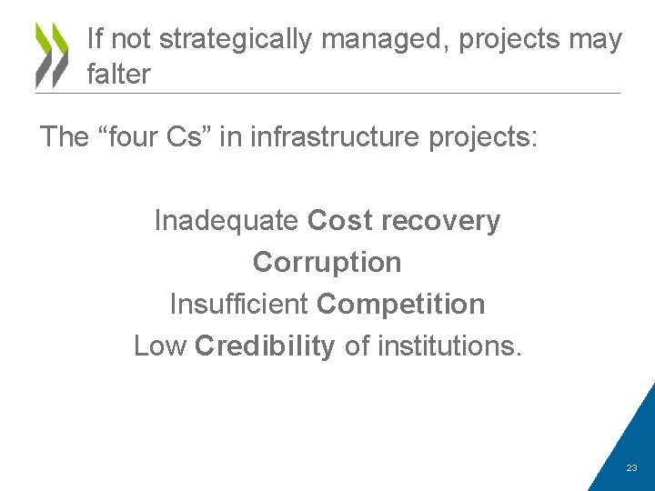 If not strategically managed, projects may falter The “four Cs” in infrastructure projects: Inadequate