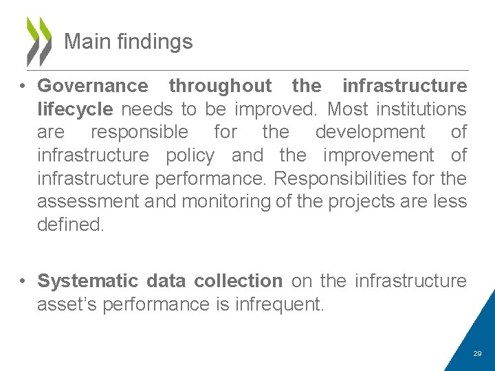 Main findings • Governance throughout the infrastructure lifecycle needs to be improved. Most institutions