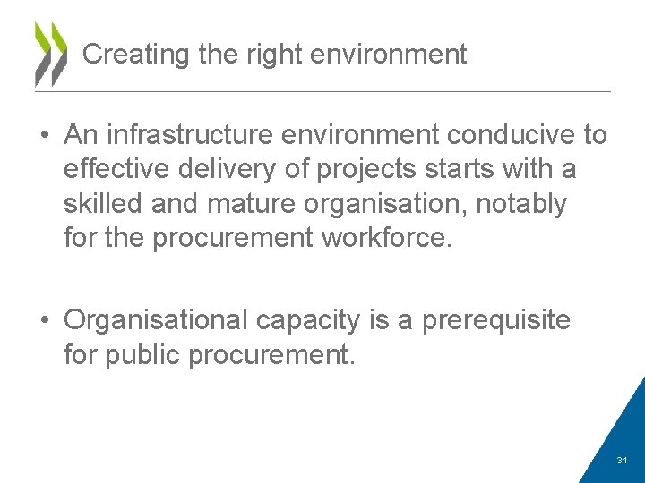 Creating the right environment • An infrastructure environment conducive to effective delivery of projects