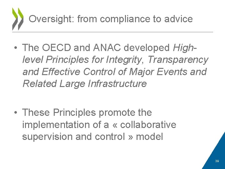 Oversight: from compliance to advice • The OECD and ANAC developed Highlevel Principles for