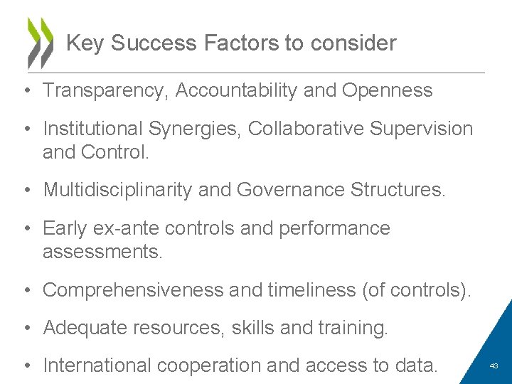 Key Success Factors to consider • Transparency, Accountability and Openness • Institutional Synergies, Collaborative