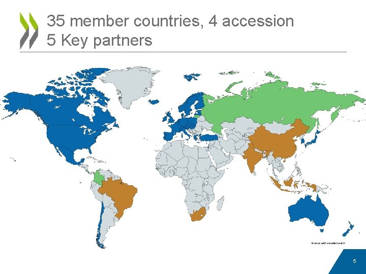 35 member countries, 4 accession 5 Key partners 5 