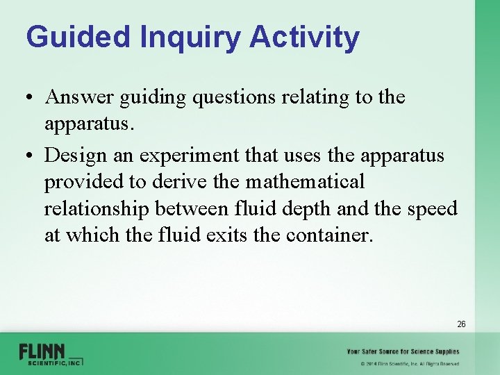 Guided Inquiry Activity • Answer guiding questions relating to the apparatus. • Design an