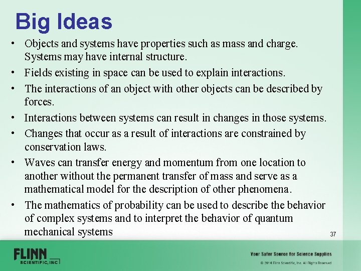 Big Ideas • Objects and systems have properties such as mass and charge. Systems