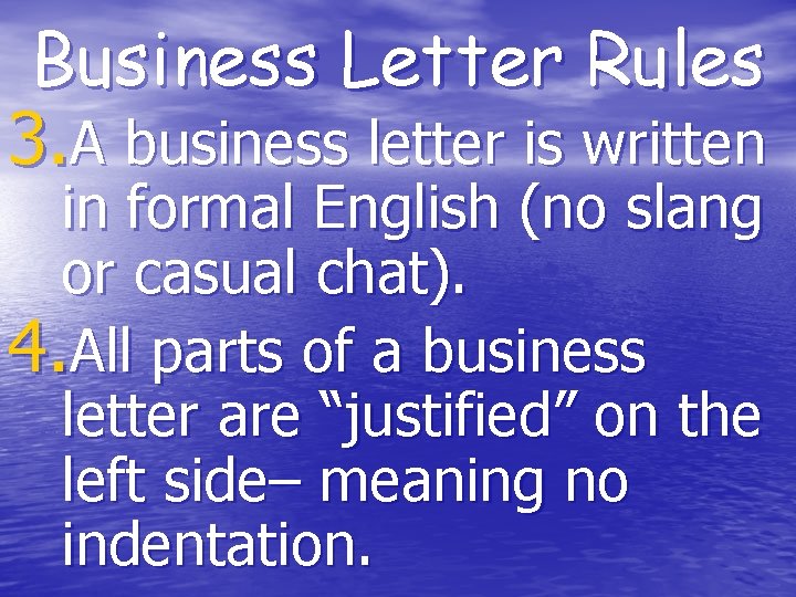 Business Letter Rules 3. A business letter is written in formal English (no slang