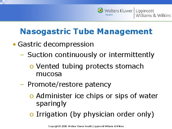 Nasogastric Tube Management • Gastric decompression – Suction continuously or intermittently o Vented tubing