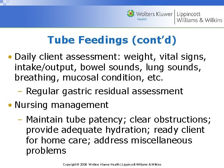 Tube Feedings (cont’d) • Daily client assessment: weight, vital signs, intake/output, bowel sounds, lung