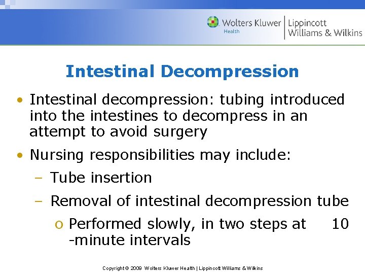 Intestinal Decompression • Intestinal decompression: tubing introduced into the intestines to decompress in an