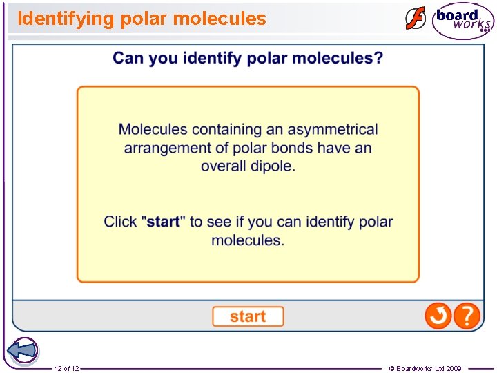 Identifying polar molecules 12 of 12 © Boardworks Ltd 2009 
