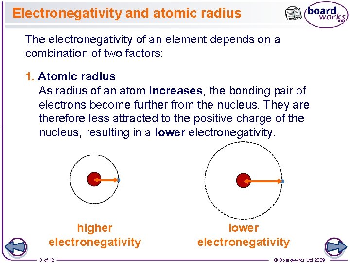 Electronegativity and atomic radius The electronegativity of an element depends on a combination of