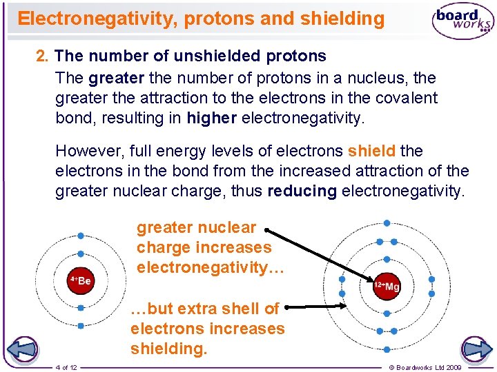 Electronegativity, protons and shielding 2. The number of unshielded protons The greater the number