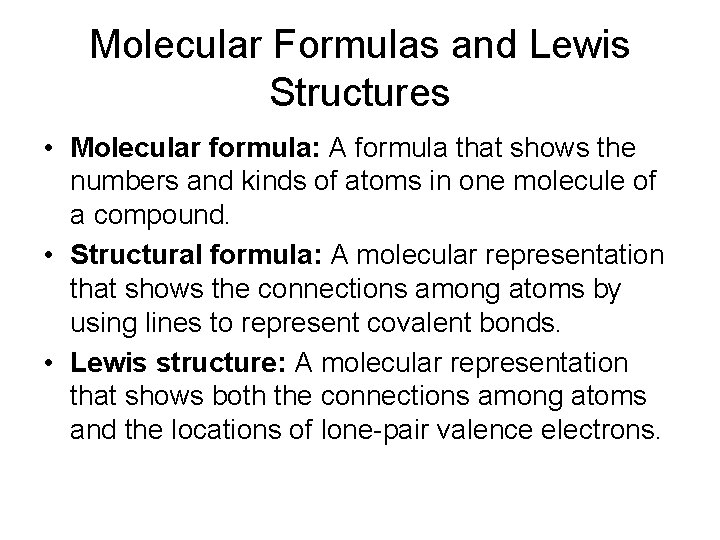 Molecular Formulas and Lewis Structures • Molecular formula: A formula that shows the numbers