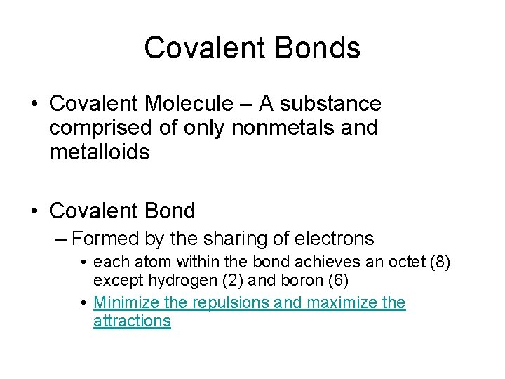 Covalent Bonds • Covalent Molecule – A substance comprised of only nonmetals and metalloids