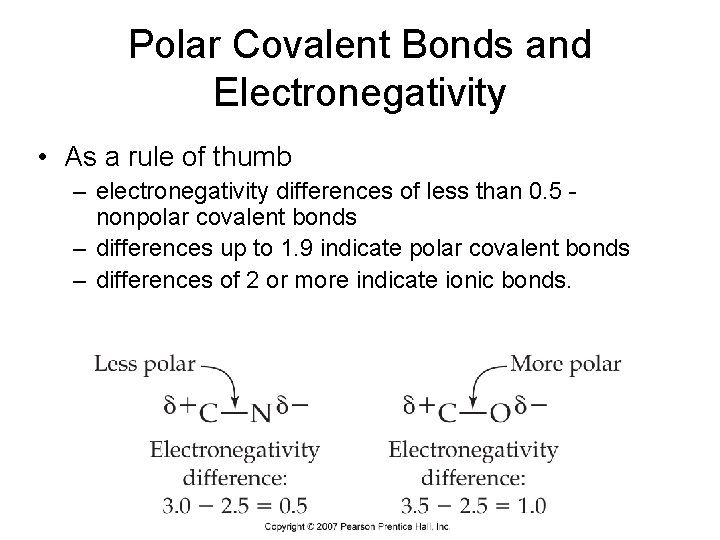 Polar Covalent Bonds and Electronegativity • As a rule of thumb – electronegativity differences