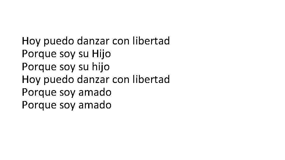Hoy puedo danzar con libertad Porque soy su Hijo Porque soy su hijo Hoy