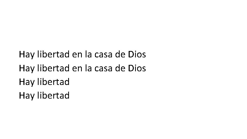 Hay libertad en la casa de Dios Hay libertad 