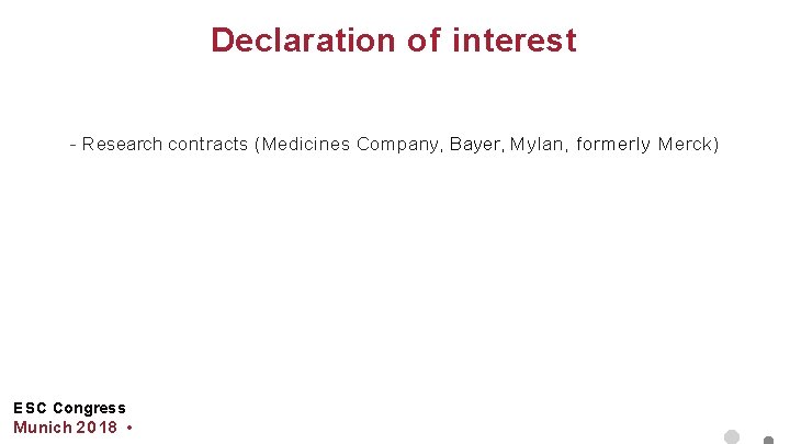 Declaration of interest - Research contracts (Medicines Company, Bayer, Mylan, formerly Merck) ESC Congress