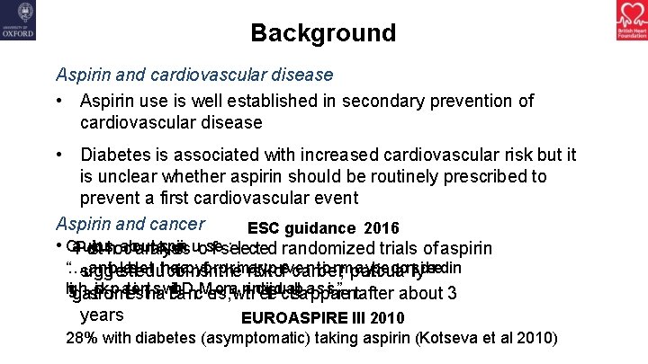 Background Aspirin and cardiovascular disease • Aspirin use is well established in secondary prevention