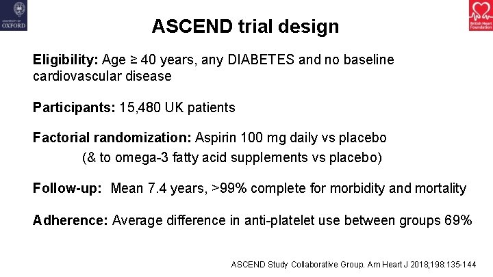 ASCEND trial design Eligibility: Age ≥ 40 years, any DIABETES and no baseline cardiovascular