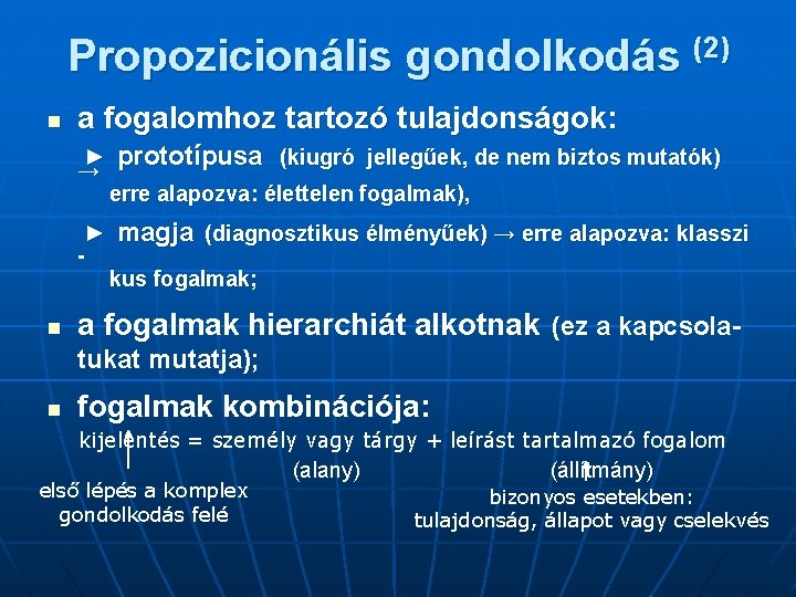 Propozicionális gondolkodás (2) n a fogalomhoz tartozó tulajdonságok: ► → ► - n prototípusa