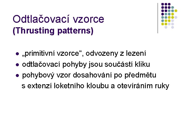 Odtlačovací vzorce (Thrusting patterns) „primitivní vzorce“, odvozeny z lezení l odtlačovací pohyby jsou součástí