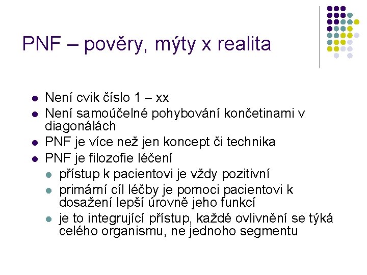 PNF – pověry, mýty x realita l l Není cvik číslo 1 – xx